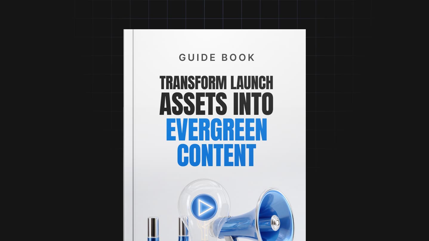 Transform Launch Assets into Evergreen Content Guide